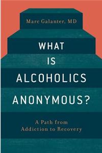 What Is Alcoholics Anonymous?