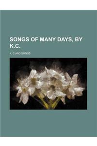 Songs of Many Days, by K.C