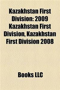 Kazakhstan First Division Kazakhstan First Division: 2009 Kazakhstan First Division, Kazakhstan First Division 202009 Kazakhstan First Division, Kazak