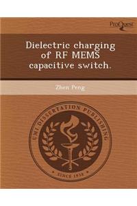 Dielectric Charging of RF Mems Capacitive Switch.