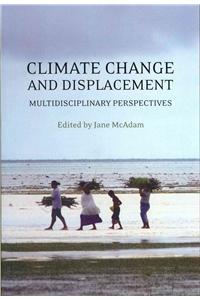 Climate Change and Displacement: Multidisciplinary Perspectives