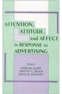 Attention, Attitude and Affect in Response to Advertising