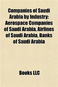 Companies of Saudi Arabia by Industry: Aerospace Companies of Saudi Arabia, Airlines of Saudi Arabia, Banks of Saudi Arabia