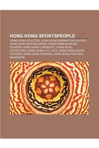 Hong Kong Sportspeople: Hong Kong Athletes, Hong Kong Badminton Players, Hong Kong Bodybuilders, Hong Kong Bowling Players, Hong Kong Canoeist