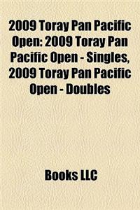 2009 Toray Pan Pacific Open: 2009 Toray Pan Pacific Open - Singles, 2009 Toray Pan Pacific Open - Doubles