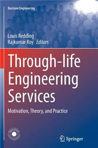 Through-Life Engineering Services: Motivation, Theory, and Practice
