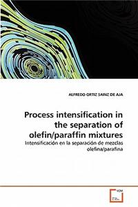 Process Intensification in the Separation of Olefin/Paraffin Mixtures