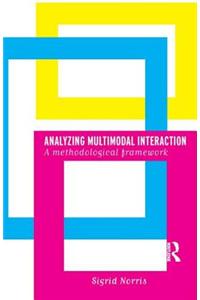 Analyzing Multimodal Interaction: A Methodological Framework