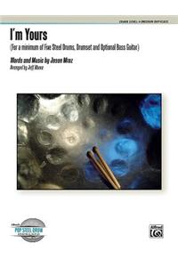 I'm Yours: For a Minimum of Five Steel Drums, Drumset, and Optional Bass Guitar, Conductor Score & Parts