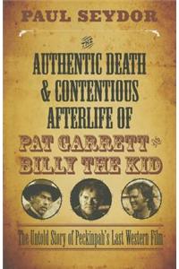 The Authentic Death and Contentious Afterlife of Pat Garrett and Billy the Kid: The Untold Story of Peckinpah's Last Western Film
