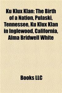 Ku Klux Klan: The Birth of a Nation, Pulaski, Tennessee, Mississippi Burning, Ku Klux Klan in Inglewood, California