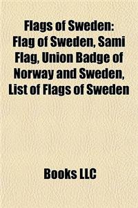 Flags of Sweden: Flag of Sweden, Sami Flag, Union Badge of Norway and Sweden, List of Flags of Sweden