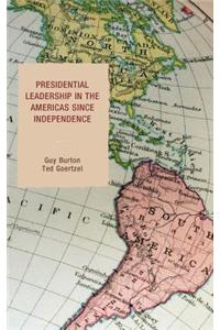 Presidential Leadership in the Americas Since Independence
