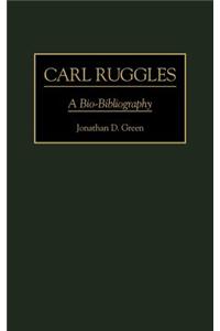 Carl Ruggles: A Bio-Bibliography