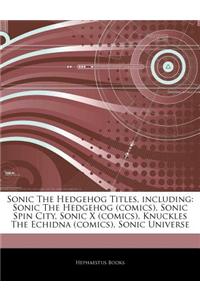 Articles on Sonic the Hedgehog Titles, Including: Sonic the Hedgehog (Comics), Sonic Spin City, Sonic X (Comics), Knuckles the Echidna (Comics), Sonic