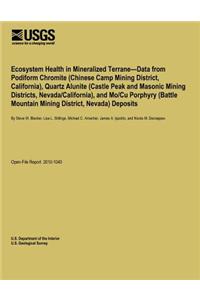 Ecosystem Health in Mineralized Terrane: Data from Podiform Chromite (Chinese Camp Mining District, California), Quartz Alunite (Castle Peak and Mason