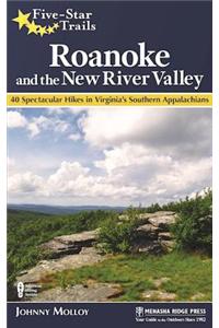 Five-Star Trails: Roanoke and the New River Valley: A Guide to the Southwest Virginia's Most Beautiful Hikes