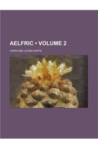 Aelfric (Volume 2)