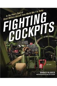 Fighting Cockpits: In the Pilot's Seat of Great Military Aircraft from World War I to Today