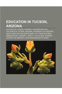 Education in Tucson, Arizona: Schools in Tucson, Arizona, Universities and Colleges in Tucson, Arizona, University of Arizona