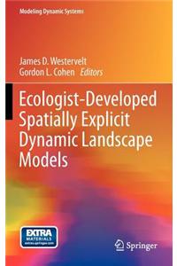 Ecologist-Developed Spatially-Explicit Dynamic Landscape Models