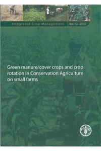 Green Manure/Cover Crops and Crop Rotation in Conservation Agriculture on Small Farms
