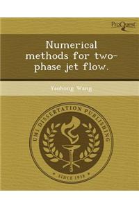 Numerical Methods for Two-Phase Jet Flow.