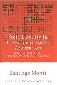 State Liability in Investment Treaty Arbitration: Global Constitutional and Administrative Law in the BIT Generation