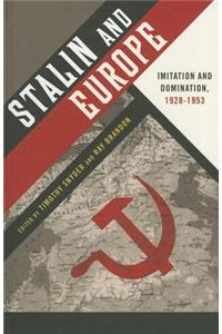 Stalin and Europe: Imitation and Domination, 1928-1953
