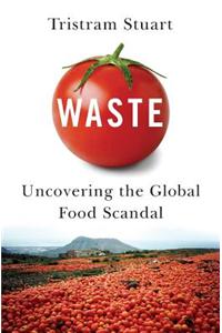 Waste: Uncovering the Global Food Scandal