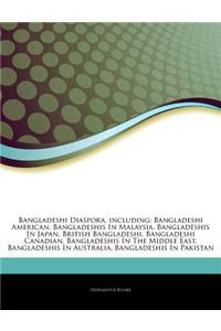 Articles on Bangladeshi Diaspora, Including: Bangladeshi American, Bangladeshis in Malaysia, Bangladeshis in Japan, British Bangladeshi, Bangladeshi C