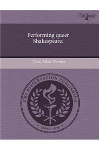 Performing Queer Shakespeare.
