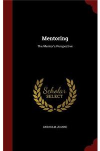 Mentoring: The Mentor's Perspective
