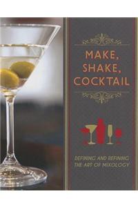 Make, Shake, Cocktails