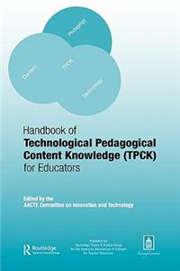 Handbook of Technological Pedagogical Content Knowledge (TPCK) for Educators