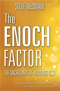 The Enoch Factor: The Sacred Art of Knowing God
