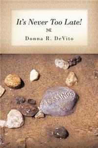 It's Never Too Late!