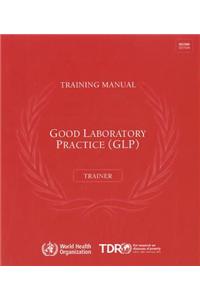 Good Laboratory Practice Training Manual for the Trainer