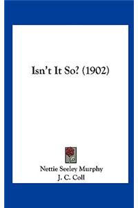 Isn't It So? (1902)