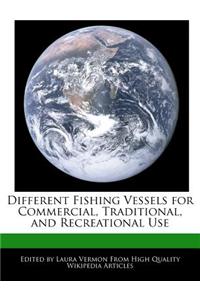 Different Fishing Vessels for Commercial, Traditional, and Recreational Use