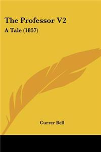 The Professor V2: A Tale (1857)