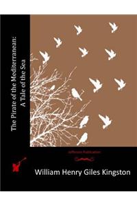 The Pirate of the Mediterranean: A Tale of the Sea