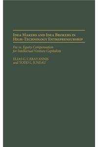 Idea Makers and Idea Brokers in High-Technology Entrepreneurship: Fee Vs. Equity Compensation for Intellectual Venture Capitalists
