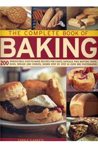 The Complete Book of Baking: 200 Irresistible, Easy-To-Make Recipes for Cakes, Gateaux, Pies, Muffins, Tarts, Buns, Breads and Cookies Shown Step b