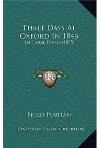 Three Days at Oxford in 1846: In Three Fyttes (1855)