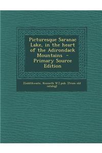 Picturesque Saranac Lake, in the Heart of the Adirondack Mountains - Primary Source Edition