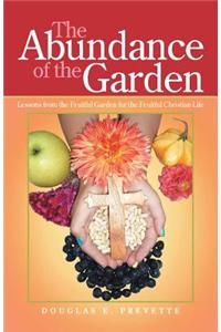The Abundance of the Garden: Lessons from the Fruitful Garden for the Fruitful Christian Life