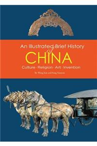 An Illustrated Brief History of China: Culture, Religion, Art, Invention