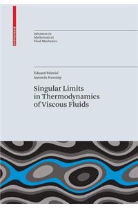 Singular Limits in Thermodynamics of Viscous Fluids