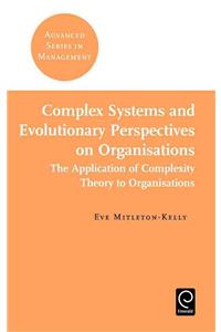 Complex Systems and Evolutionary Perspectives on Organisations: The Application of Complexity Theory to Organisations